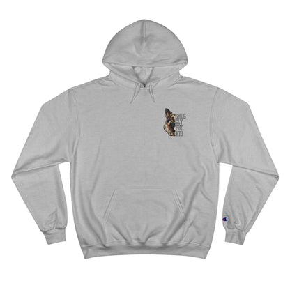 German Shepherd "My Dog And I Talk Shit About You" Champion Hoodie