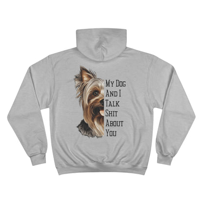 Yorkie "My Dog And I Talk Shit About You" Champion Hoodie