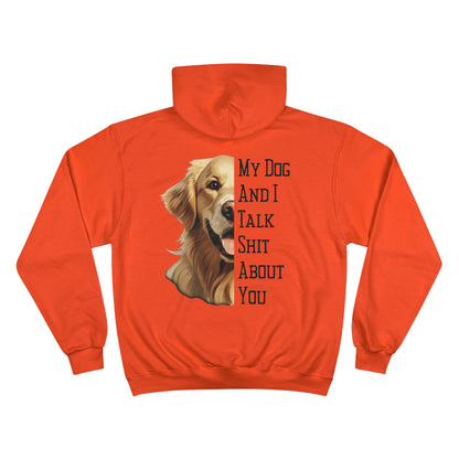 Golden Retriever "My Dog And I Talk Shit About You" Champion Hoodie