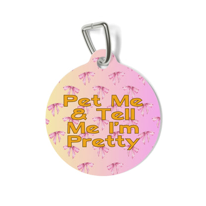 "Pet Me & Tell Me I'm Pretty" Pet Tag