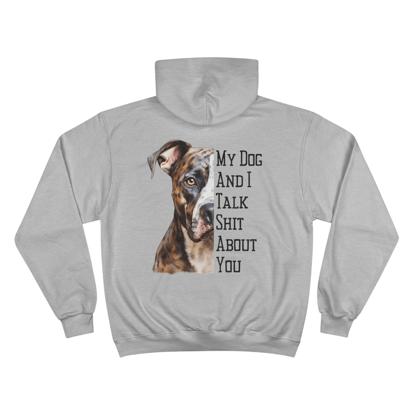 Pitbull "My Dog And I Talk Shit About You" Champion Hoodie