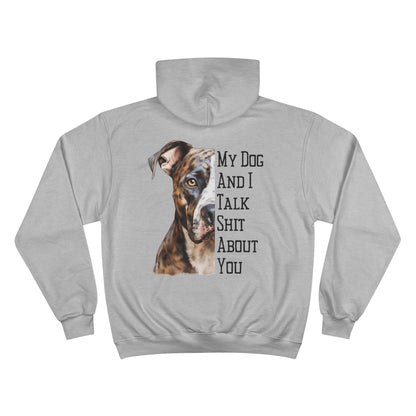 Pitbull "My Dog And I Talk Shit About You" Champion Hoodie