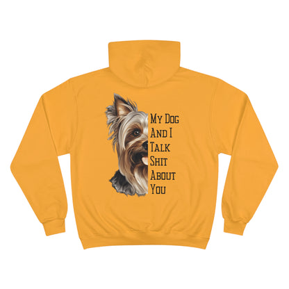 Yorkie "My Dog And I Talk Shit About You" Champion Hoodie