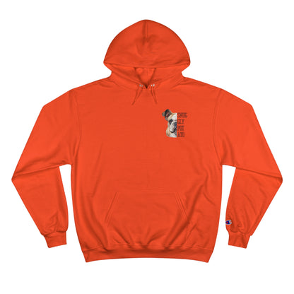 Bulldog "My Dog And I Talk Shit About You" Champion Hoodie