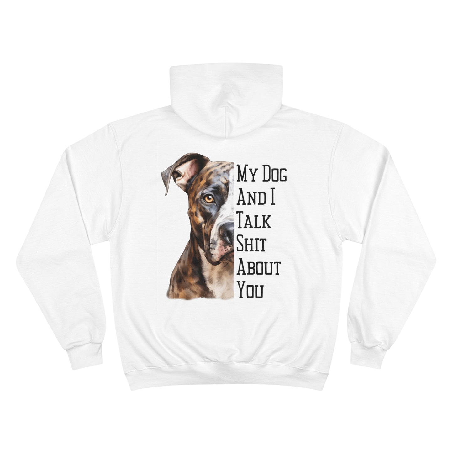 Pitbull "My Dog And I Talk Shit About You" Champion Hoodie