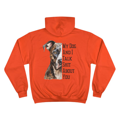 Pitbull "My Dog And I Talk Shit About You" Champion Hoodie