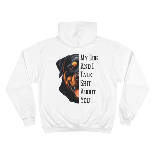 Rottweiler "My Dog And I Talk Shit About You" Champion Hoodie