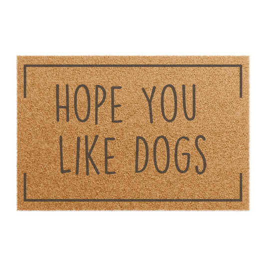 "Hope You Like Dogs" Doormat