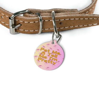 "Pet Me & Tell Me I'm Pretty" Pet Tag